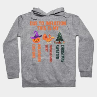 Due To Inflation This Is My Halloween Thanksgiving Christmas Hoodie